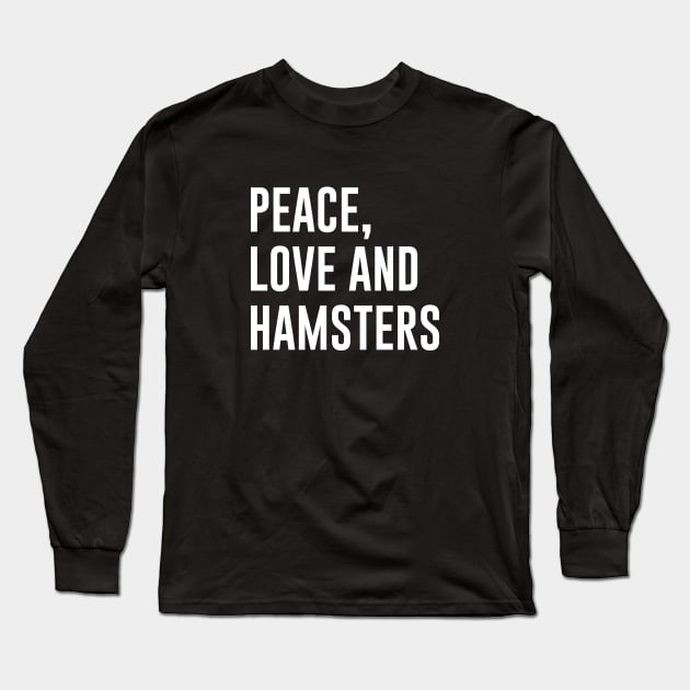 Peace Love and Hamsters Long Sleeve T-Shirt by newledesigns